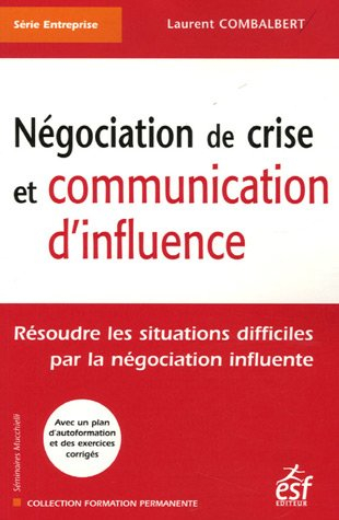 Négociation de crise et communication d'influence : résoudre les situations difficiles par la négoci