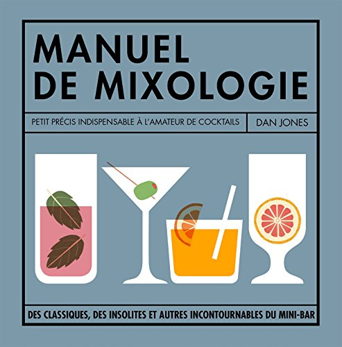 Manuel de mixologie : petit précis indispensable à l'amateur de cocktails