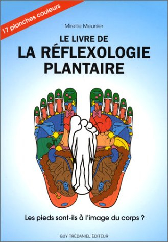 Le livre de la réflexologie plantaire : les pieds sont-ils à l'image du corps ?