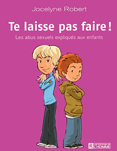 Te laisse pas faire! : abus sexuels expliqués aux enfants