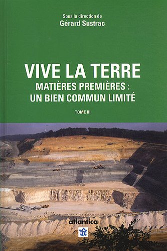 Vive la Terre. Vol. 3. Matières premières : un bien commun limité