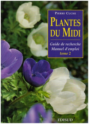 Plantes du Midi : guide de recherche, manuel d'emploi. Vol. 2. Plantes vivaces et plantes à bulbe