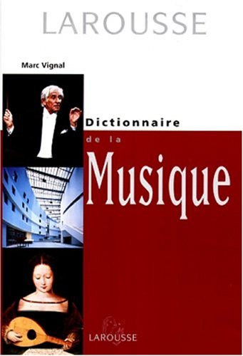 dictionnaire de la musique : la musique, des origines à nos jours