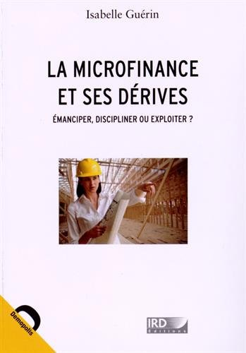La microfinance et ses dérives : émanciper, discipliner ou exploiter ?