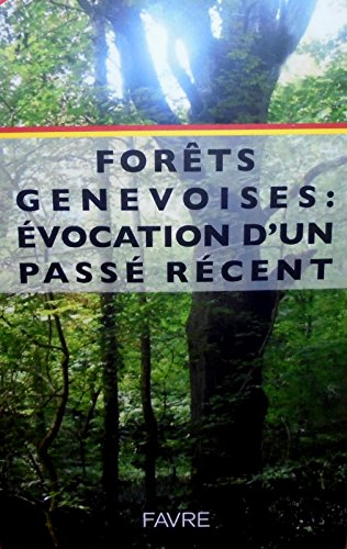 Forêts genevoises: évocation d'un passé récent