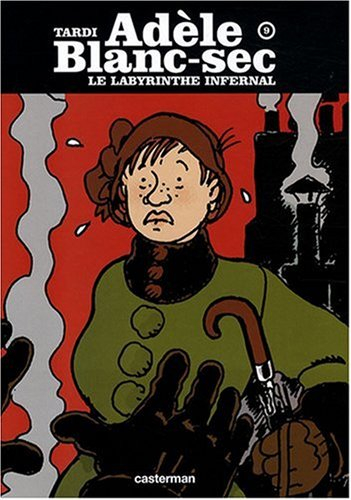 Adèle Blanc-Sec. Vol. 9. Le labyrinthe infernal