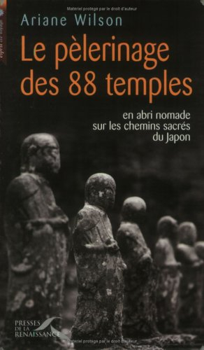 Le pèlerinage des 88 temples : en abri nomade sur les chemins sacrés du Japon