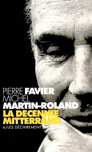 La décennie Mitterrand. Vol. 4. Les déchirements : 1992-1995