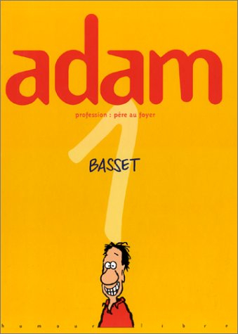 Adam. Vol. 1. Profession, père au foyer