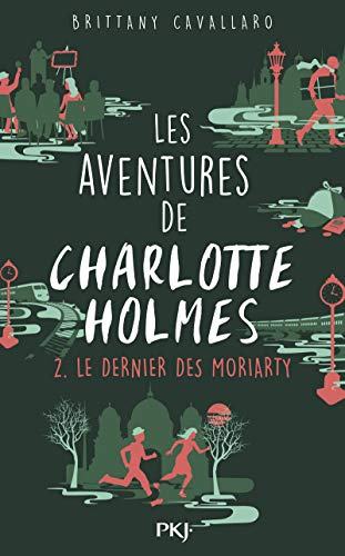 Les aventures de Charlotte Holmes. Vol. 2. Le dernier des Moriarty