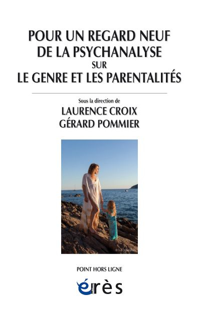 Pour un regard neuf de la psychanalyse sur le genre et les parentalités