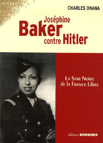 Joséphine Baker contre Hitler : la star noire de la France libre