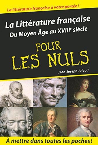 La littérature française pour les nuls. Vol. 1. Du Moyen Age au XVIIIe siècle