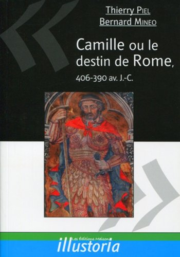 Camille ou Le destin de Rome : 406-390 av. J.-C.