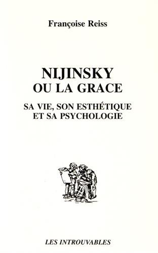 Nijinsky ou La grâce : sa vie, son esthétique et sa psychologie