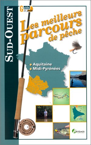 Les meilleurs parcours de pêche. Sud-Ouest : Aquitaine, Midi-Pyrénées
