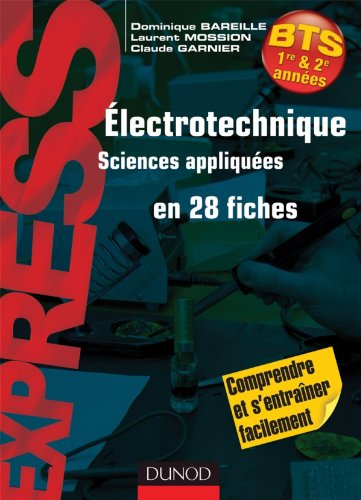 Electrotechnique en 28 fiches : sciences appliquées : BTS 1re & 2e années