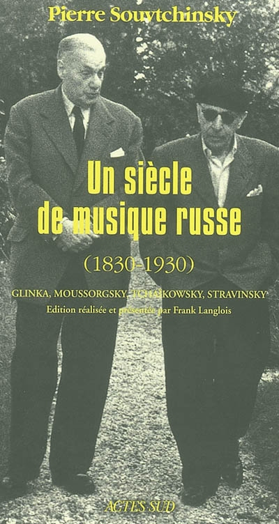 Un siècle de musique russe (1830-1930) : Glinka, Tchaïkovsky, Moussorgsky, Stravinsky : et autres éc
