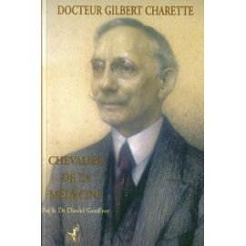 Docteur Gilbert Charette (1878-1953) : chevalier de la médecine