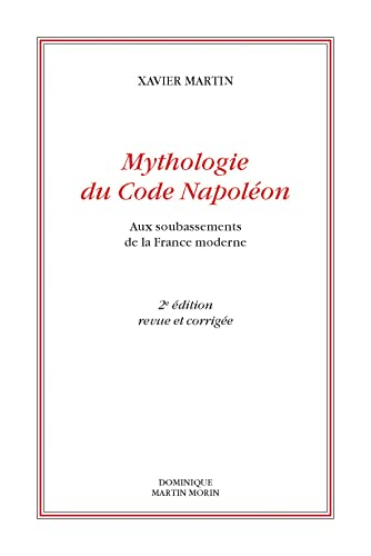 Mythologie du code Napoléon : aux soubassements de la France moderne