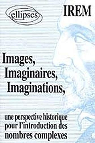Images, imaginaires, imaginations : une perspective historique pour l'introduction des nombres compl