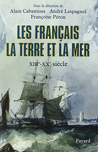 Les Français, la terre et la mer : XIIIe-XXe siècle
