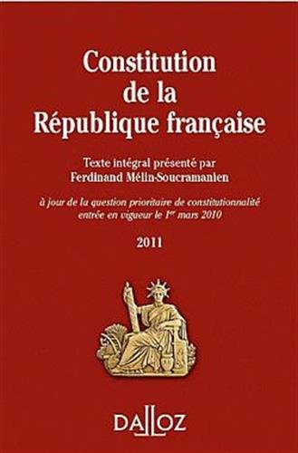 Constitution de la République française 2011 : texte intégral de la Constitution de la Ve République - ferdinand mélin-soucramanien