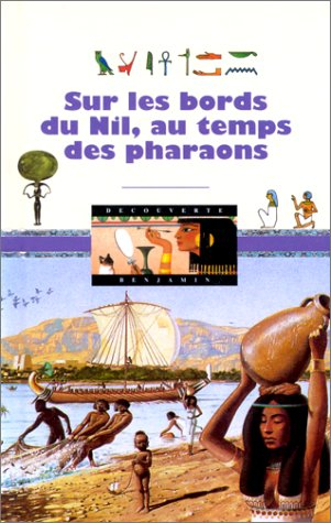 Sur les bords du Nil, au temps des pharaons