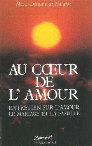 Au coeur de l'amour : entretien sur l'amour, le mariage et la famille