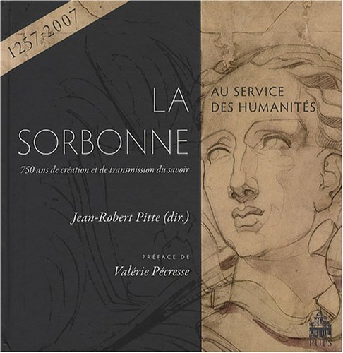 La Sorbonne au service des humanités : 750 ans de création et de transmission du savoir : (1257-2007