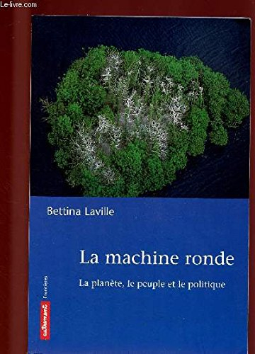 La machine ronde : la planète, le peuple et le politique
