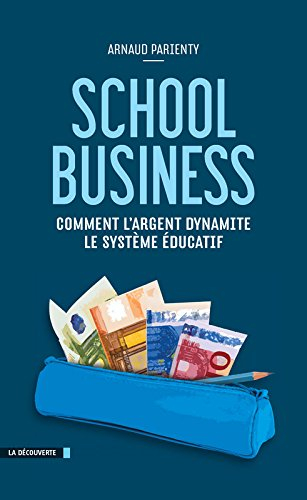 School business : comment l'argent dynamite le système éducatif