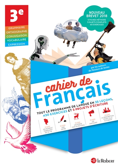Cahier de français 3e : tout le programme de langue en 35 leçons, 430 exercices et 5 projets d'écrit