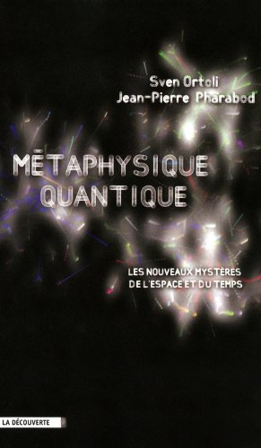 Métaphysique quantique : les nouveaux mystères de l'espace et du temps