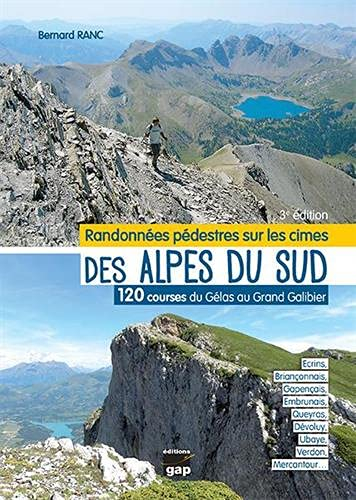 Randonnées pédestres sur les cimes des Alpes du Sud : 120 courses du Gélas au Grand Galibier : Ecrin
