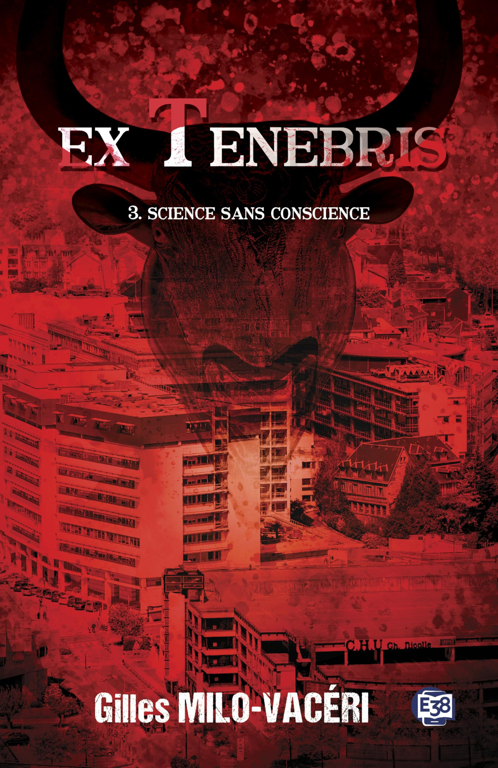 Ex tenebris. Vol. 3. Science sans conscience