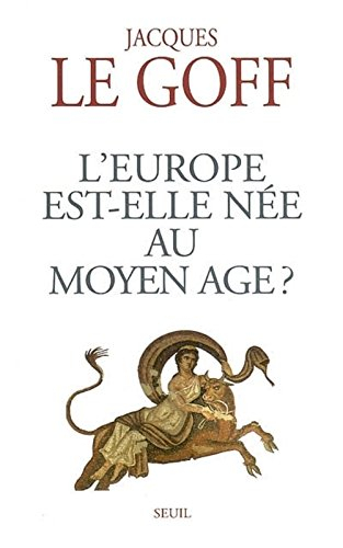 L'Europe est-elle née au Moyen Age ?