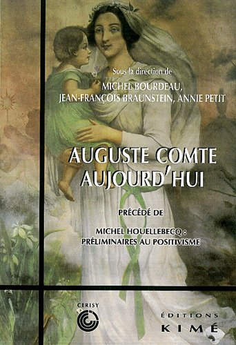 Auguste Comte aujourd'hui : colloque de Cerisy (3-10 juillet 2001). Préliminaires au positivisme