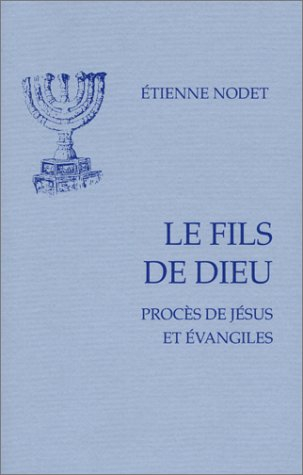 Le fils de Dieu : procès de Jésus et Evangiles