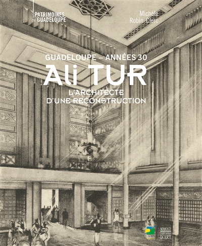 Ali Tur : Guadeloupe, années 30 : l'architecte d'une reconstruction