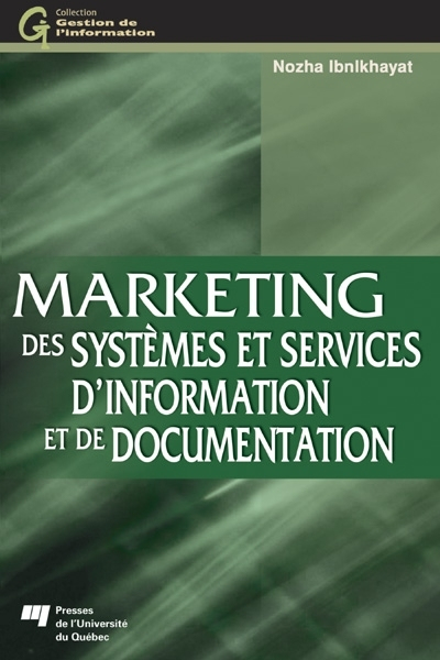 Marketing des systèmes et services d'information et de documentation : traité pour l'enseignement et