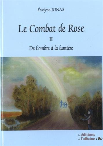 Le combat de Rose. Vol. 2. De l'ombre à la lumière