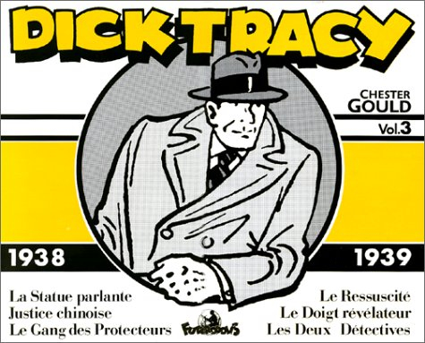 dick tracy, volume 3, 1938-1939 : la statue parlante - justice chinoise - le gang des protecteurs - 