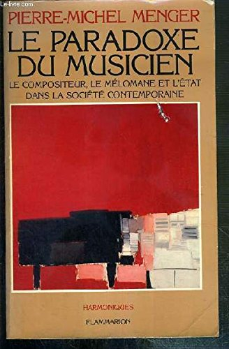 Le Paradoxe du musicien : le compositeur, le mélomane et l'Etat dans la société contemporaine