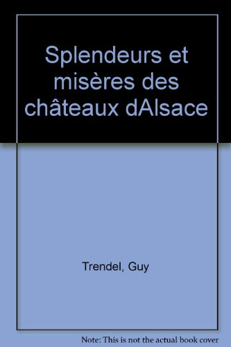 Splendeurs et misères des châteaux d'Alsace