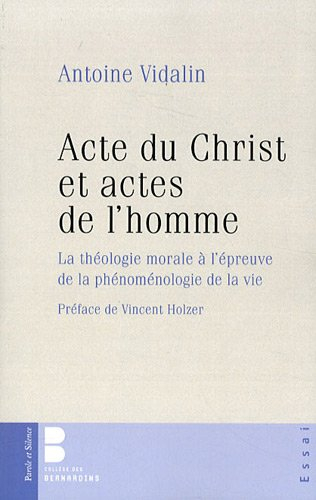 Acte du Christ et actes de l'homme : la théologie morale à l'épreuve de la phénoménologie de la vie