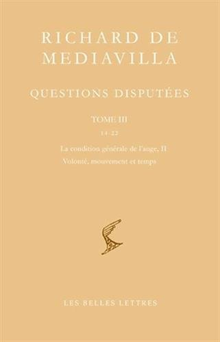 Questions disputées. Vol. 3. Questions 14-22 : la condition générale de l'ange II, volonté, mouvemen