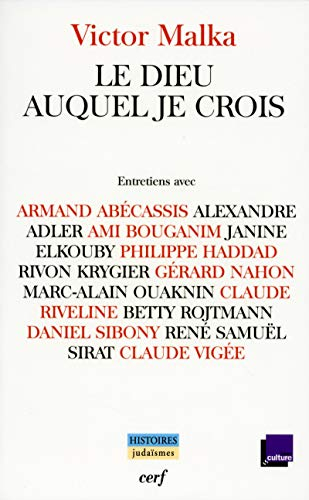 Le Dieu auquel je crois : entretiens avec Armand Abécassis, Alexandre Adler, Ami Bouganim, Janine El