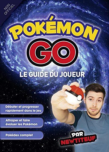 Pokémon GO : le guide du joueur : non officiel