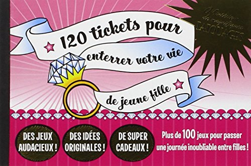 120 tickets pour enterrer votre vie de jeune fille